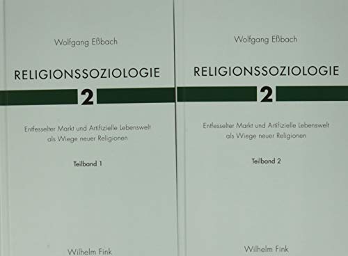Religionssoziologie 2: Entfesselter Markt und Artifizielle Lebenswelt als Wiege neuer Religionen (Religionssoziologie 1 + 2) von Fink Wilhelm GmbH + Co.KG
